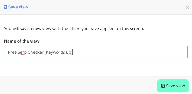Save view pop-up with the name field filled in as Free Serp Checker (Keywords up) and a Save view button.
