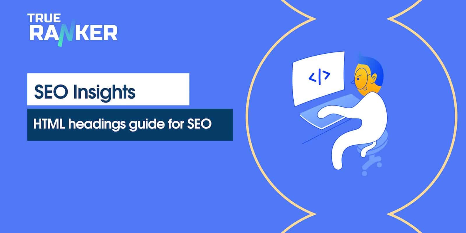 HTML Headings Guide For SEO - TrueRanker